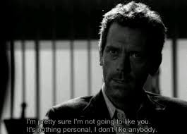 Dr. Gregory House (Hugh Laurie) | Movie and TV quotes I love ... via Relatably.com