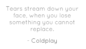 Tears stream down your face, when you lose something you - Pin A Quote via Relatably.com