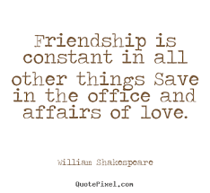 William Shakespeare Quotes On Friendship. QuotesGram via Relatably.com