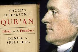 Our Founding Fathers included Islam. Excerpted from &quot;Thomas Jefferson&#39;s Qur&#39;an&quot;. [He] sais “neither Pagan nor Mahamedan [Muslim] nor Jew ought to be ... - jeffersons_quran