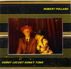 Robert Pollard: Honey Locust Honky Tonk