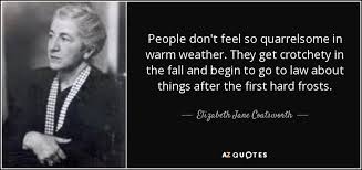 Elizabeth Jane Coatsworth quote: People don&#39;t feel so quarrelsome ... via Relatably.com