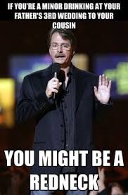 Redneck jokes - funny photos and redneck memes Jeff Foxworthy ... via Relatably.com