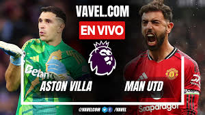 Aston Villa vs Manchester United EN VIVO, minuto a minuto en Premier League