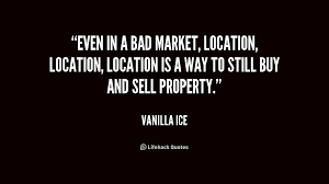 Even in a bad market, location, location, location is a way to ... via Relatably.com