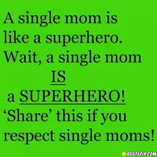 Single Mothers Inspirational Quotes. QuotesGram via Relatably.com