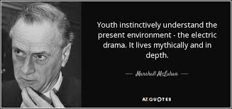 Marshall McLuhan quote: Youth instinctively understand the present ... via Relatably.com