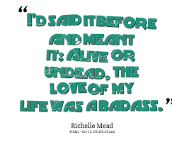 Quotes from Inspirably: Id said it before and meant it: Alive or ... via Relatably.com