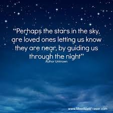 Perhaps the stars in the sky, are loved ones letting us know they ... via Relatably.com