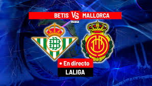 betis - r.c.d. mallorca