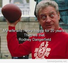 rodney-dangerfield-quotes-sayings-wife-funny-humour.jpg via Relatably.com