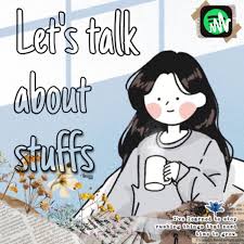 Let’s talk about stuffs.