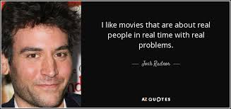 TOP 25 QUOTES BY JOSH RADNOR (of 77) | A-Z Quotes via Relatably.com