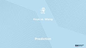 Keys vs. Wang Prediction at the Bett1open – Monday, June 15