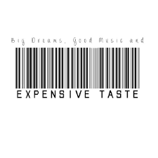 I have… big dreams, good music, and expensive taste! | wordy ... via Relatably.com