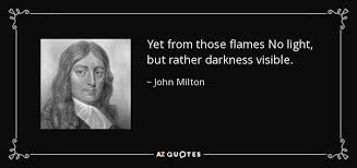 John Milton quote: Yet from those flames No light, but rather ... via Relatably.com