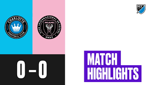 Highlights: Charlotte FC 0-0 Inter Miami CF (MLS)