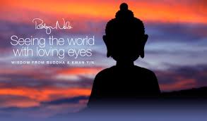 Seeing The World With Loving Eyes: Buddha and Kwan Yin ... via Relatably.com