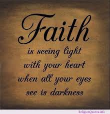 Faith Quotes From The Bible | Faith is seeing light with your ... via Relatably.com