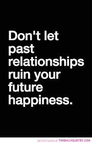 Past Relationship Quotes And Sayings. QuotesGram via Relatably.com