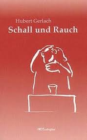 Notschriften: Hubert Gerlach \u0026quot;Schall und Rauch\u0026quot;
