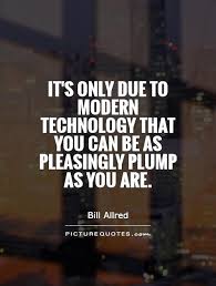 Quotes About Modern Technology. QuotesGram via Relatably.com