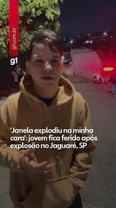 'A janela explodiu na minha cara': jovem fica ferido após explosão atingir imóveis no Jaguaré