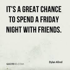 Friday Night Quotes - Page 11 | QuoteHD via Relatably.com