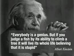 Everybody is a genius. But if you judge a fish by its ability to ... via Relatably.com