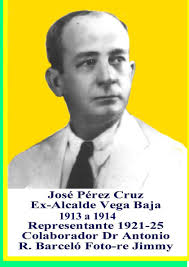 Para entonces fungía como alcalde José Pérez Cruz, quien. José Pérez Cruz Alcalde de Vega Baja. José Pérez Cruz Alcalde de Vega Baja - panel-alcaldes-1913-josc3a9-pc3a9rez-cruz-1913-14