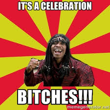 it&#39;s a celebration bitches!!! - Dave Chappelle/RickJames | Meme ... via Relatably.com