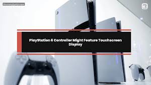 PlayStation 6 Controller Might Feature Touchscreen Display