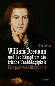 Jörg Lahme: William Drennan und der Kampf um die irische Unabhängigkeit ...