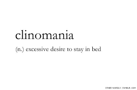 Clinomania (n.) excessive desire to stay in bed | Word | Love ... via Relatably.com