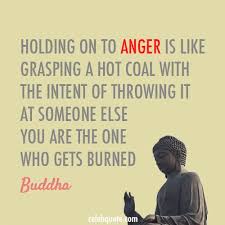 Don&#39;t hold on to Anger - you are the Only One who Gets Burned ... via Relatably.com