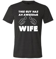 This Guy Has An Awesome Wife Shirt - Funny Shirt - Saying T-Shirts ... via Relatably.com