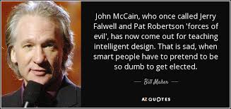 Bill Maher quote: John McCain, who once called Jerry Falwell and ... via Relatably.com