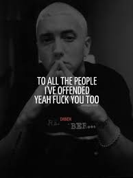 To All The People Have Offended Quote By Eminem In Black Eminem Quotes About Living Life. Is this Eminem the Musician? Share your thoughts on this image? - to-all-the-people-have-offended-quote-by-eminem-in-black-eminem-quotes-about-living-life-quotes-1139304733