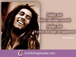 Bob Marley Quotes About Judging. QuotesGram via Relatably.com