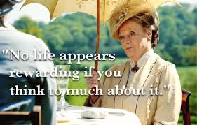 A quote from Downton Abbey said by Violet Crawley | We Heart It via Relatably.com
