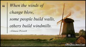 When the winds of change blow, some people build walls, others ... via Relatably.com