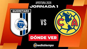 Querétaro vs. América: ¿A qué hora y dónde ver EN VIVO partido J1 del Apertura 2026 HOY?