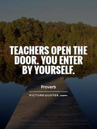 Teachers open the door. You enter by yourself via Relatably.com