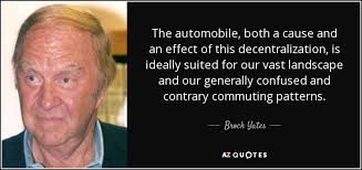 Brock Yates quote: The automobile, both a cause and an effect of ... via Relatably.com