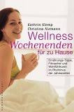 Wellness Wochenenden für zu Hause (Kathrin Klemp Christina Niemann)