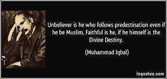 Unbeliever is he who follows predestination even if he be Muslim ... via Relatably.com