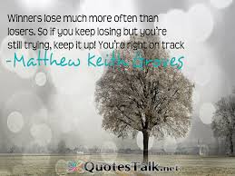 Winners-lose-much-more-often-than-losers.-So-if-you-keep-losing-but-you’re-still-trying-keep-it-up-You’re-right-on-track.-Matthew-Keith-Groves.jpg via Relatably.com