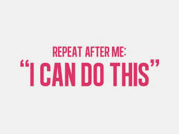Repeat after me: &quot;I can do this&quot; | Daily Positive Quotes | We ... via Relatably.com