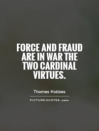 Force and fraud are in war the two cardinal virtues via Relatably.com