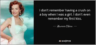 Maureen O&#39;Hara quote: I don&#39;t remember having a crush on a boy when... via Relatably.com